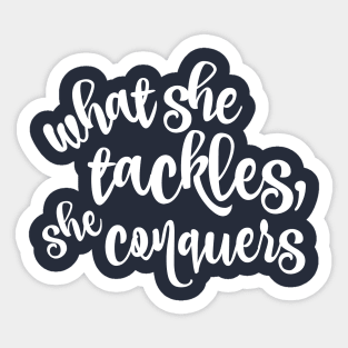 What she tackles, she conquers Sticker